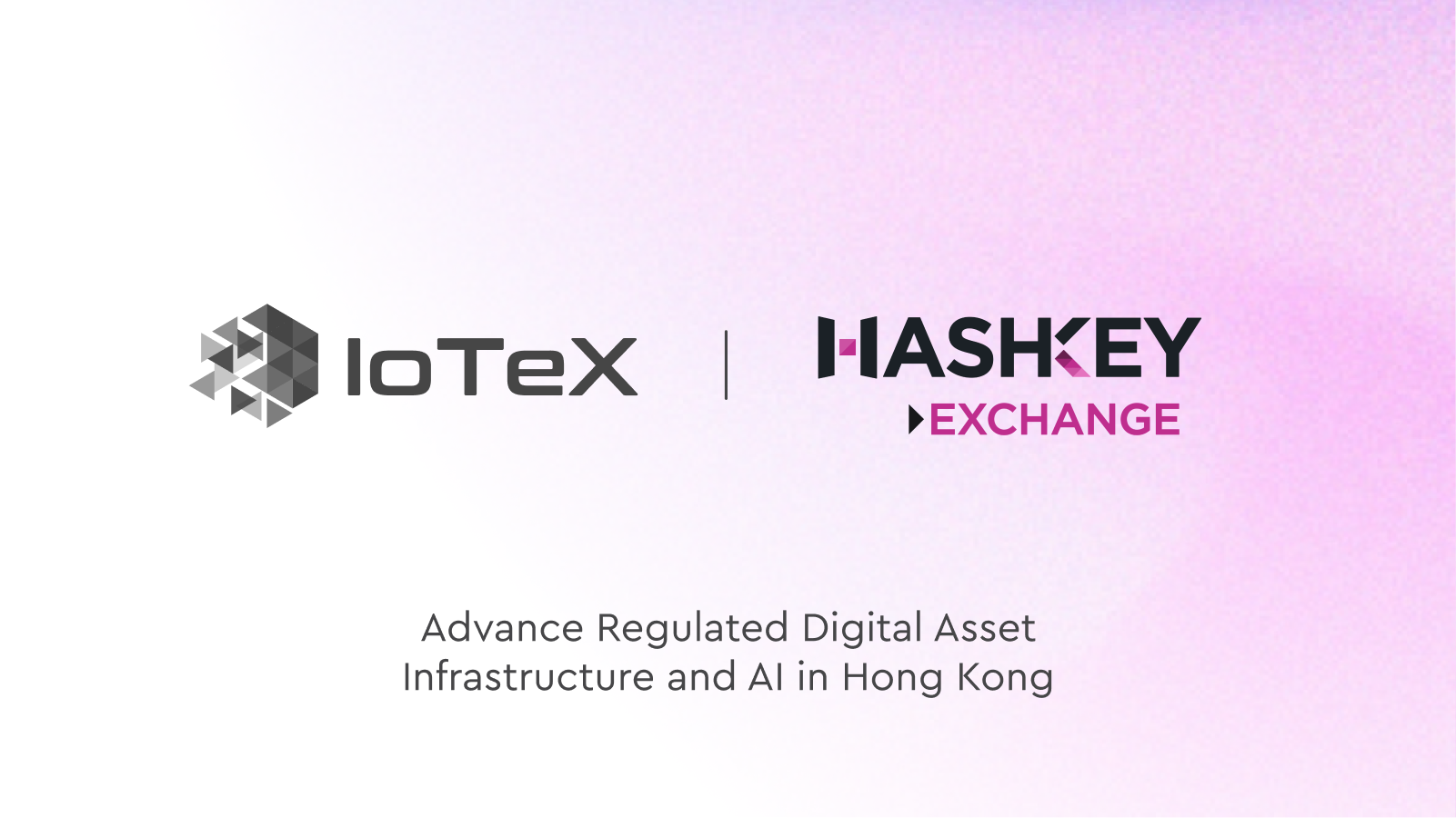 HashKey Exchange and IoTeX Forge Strategic Collaboration to Advance Regulated Digital Asset Infrastructure and AI in Hong Kong