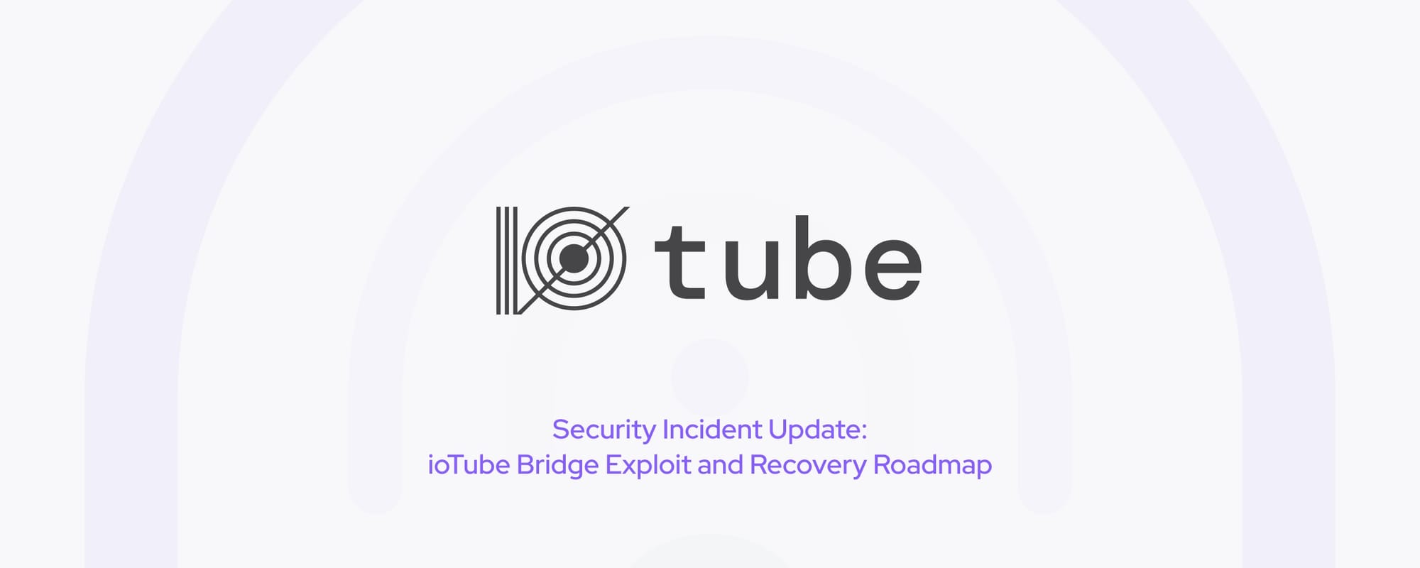 Security Incident Update: ioTube Bridge Exploit and Recovery Roadmap