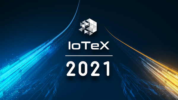 IoTeX 2021: The Year Ahead