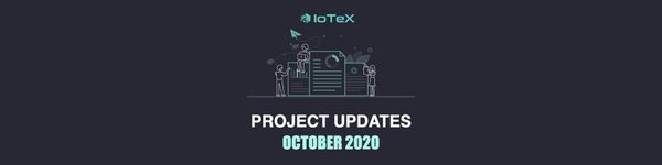IoTeX Project Updates №29 {October 2020}