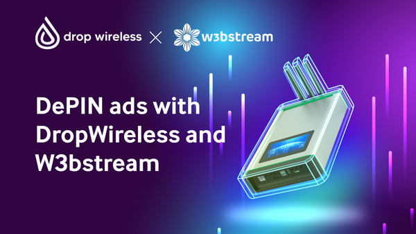 DePIN Ads with Dropwireless and W3bstream